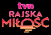 PL| TVN RAJSKA MIŁOŚĆ ᴴᴰ