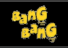 ALB| BANG BANG