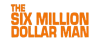 PRIME| THE SIX MILLION DOLLAR MAN ᴿᴬᵂ