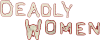 PRIME| DEADLY WOMEN ᴿᴬᵂ