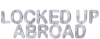 PRIME| LOCKED UP ABROAD ᴿᴬᵂ