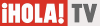 GO| HOLA TV ᴿᴬᵂ