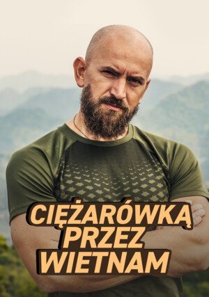 PL - CIĘŻARÓWKĄ PRZEZ WIETNAM