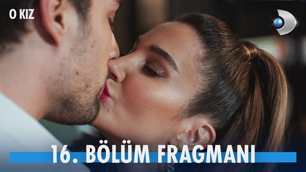 O Kız 16. Bölüm