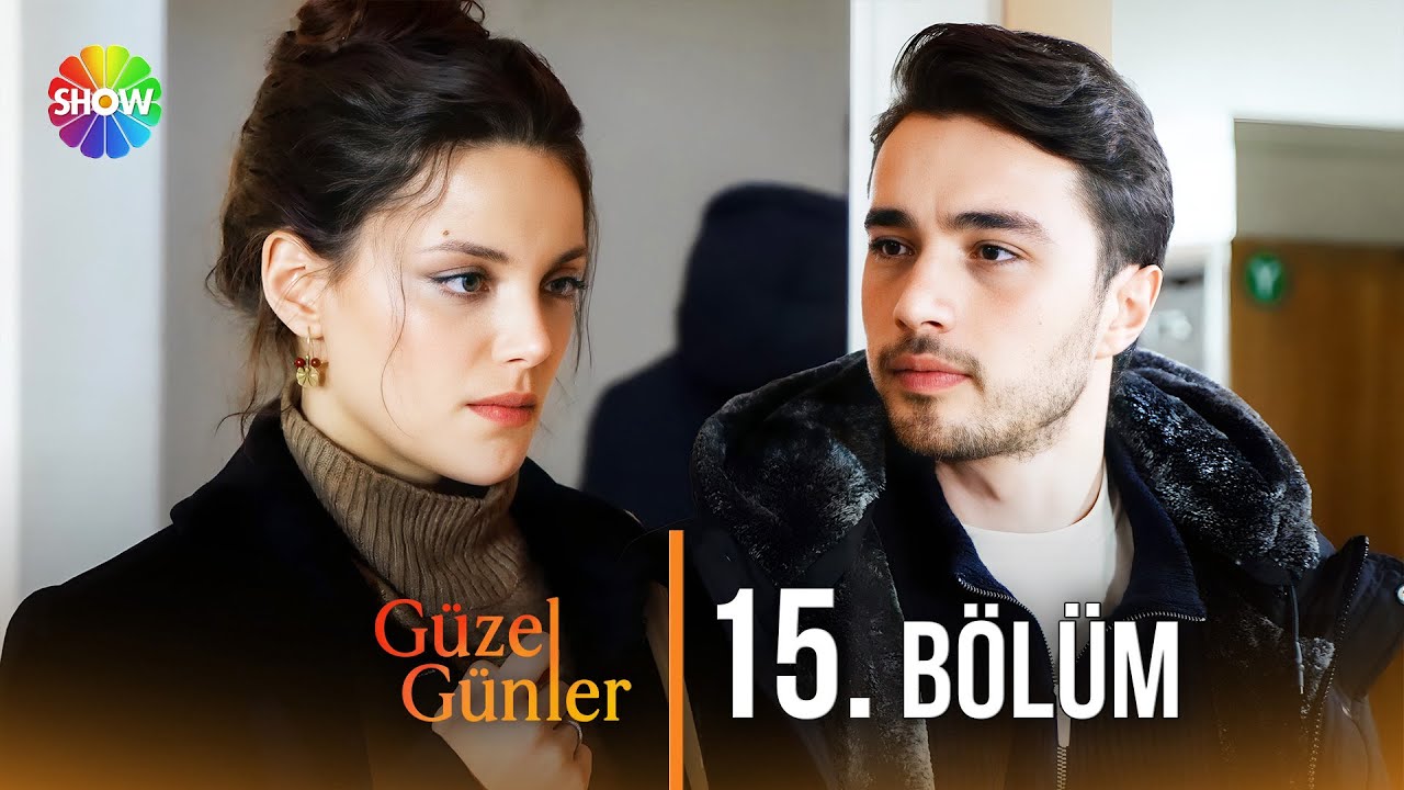 Güzel Günler 15. Bölüm  @guzelgunlerdizi