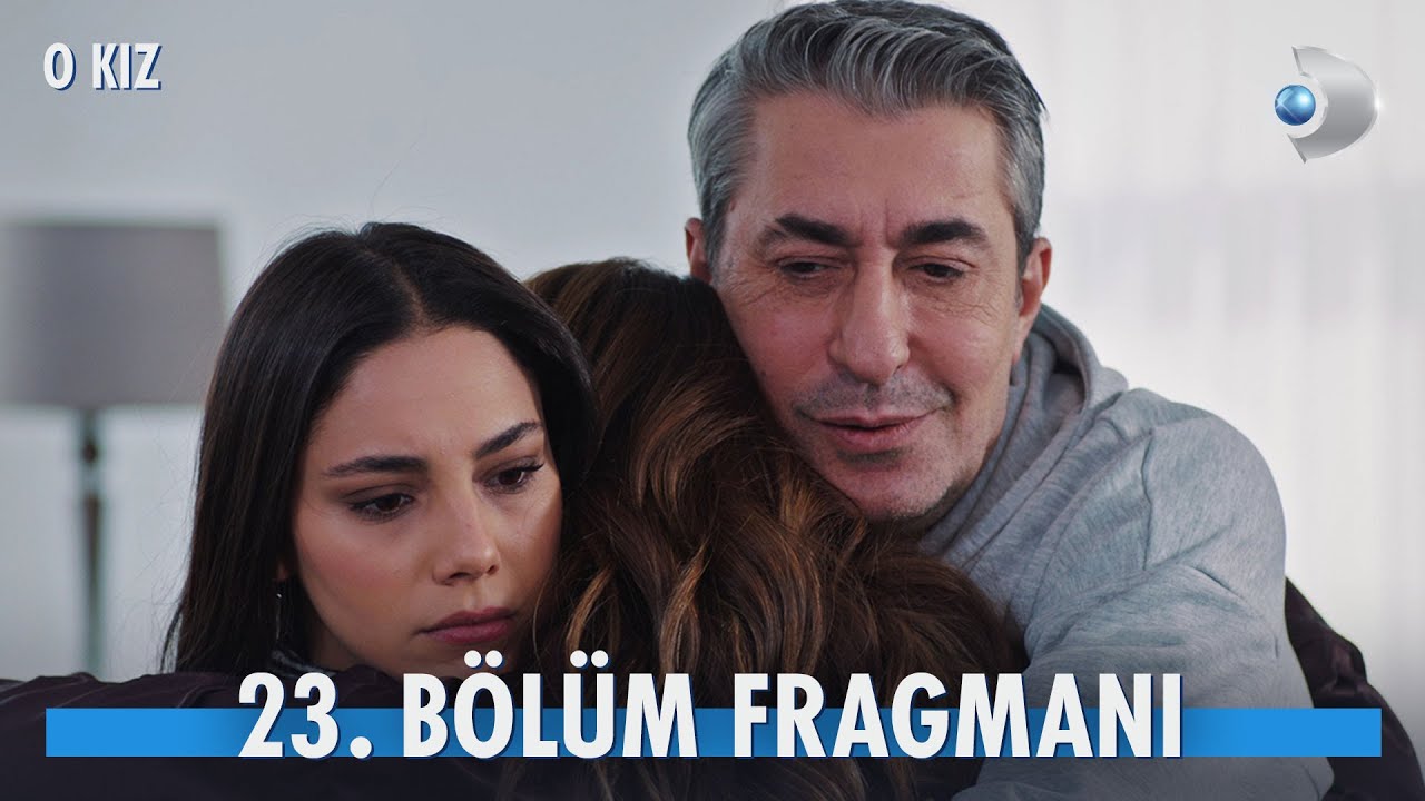 O Kız 23. Bölüm
