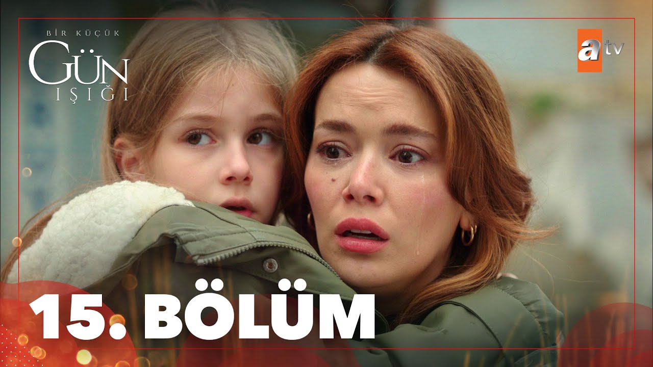 Bir Küçük Gün Işığı 15 Bölüm @atvturkiye