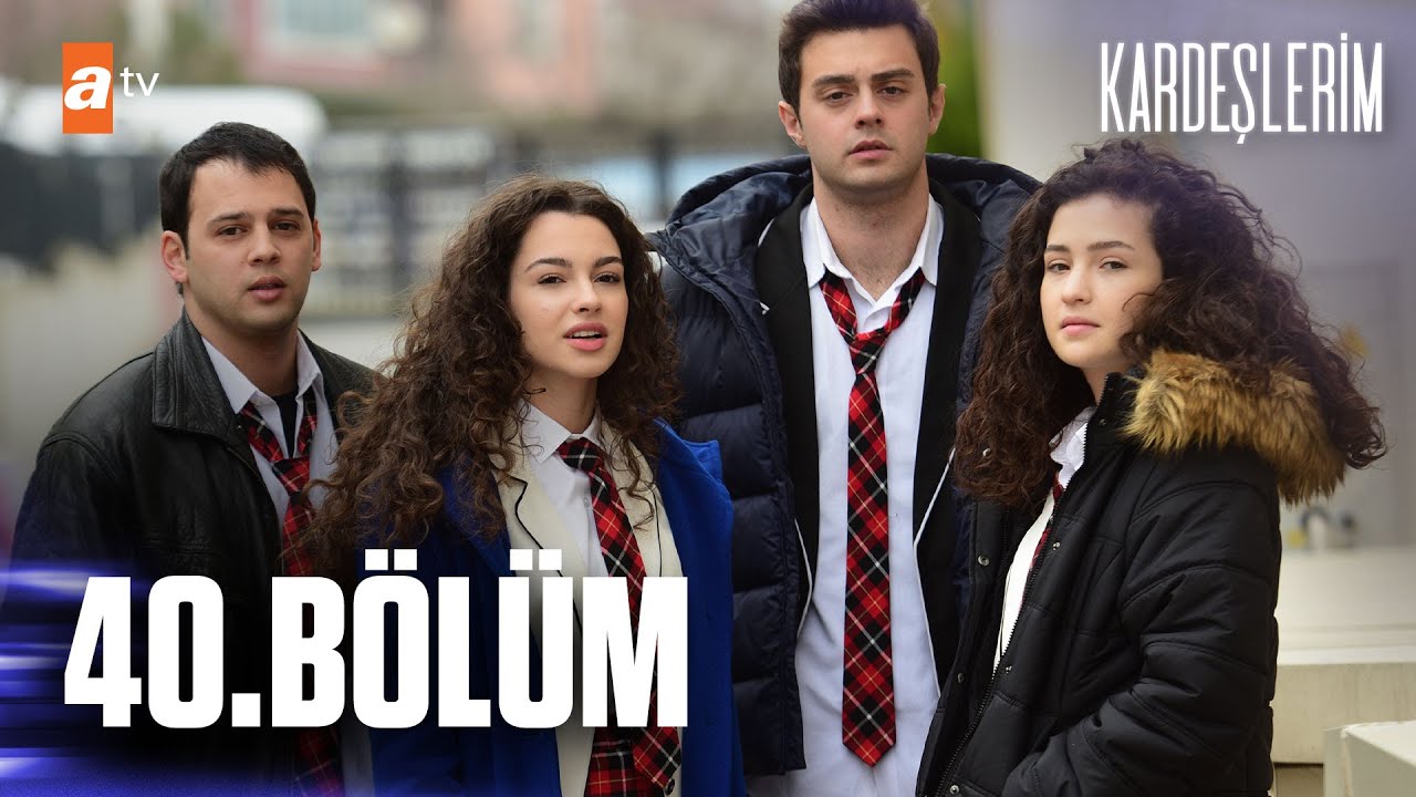 Kardeslerim 40 Bolum