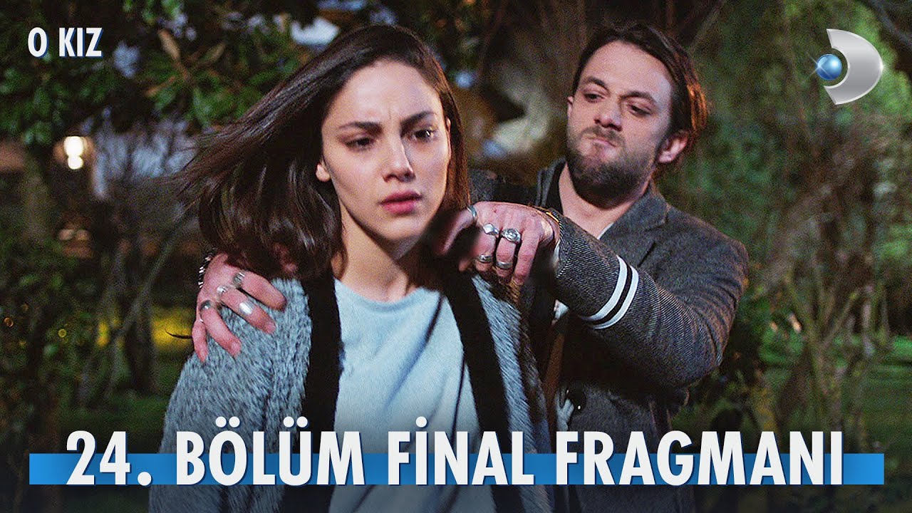 O Kız 24. Bölüm - FİNAL
