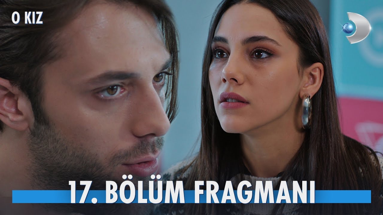 O Kız 17 Bölüm