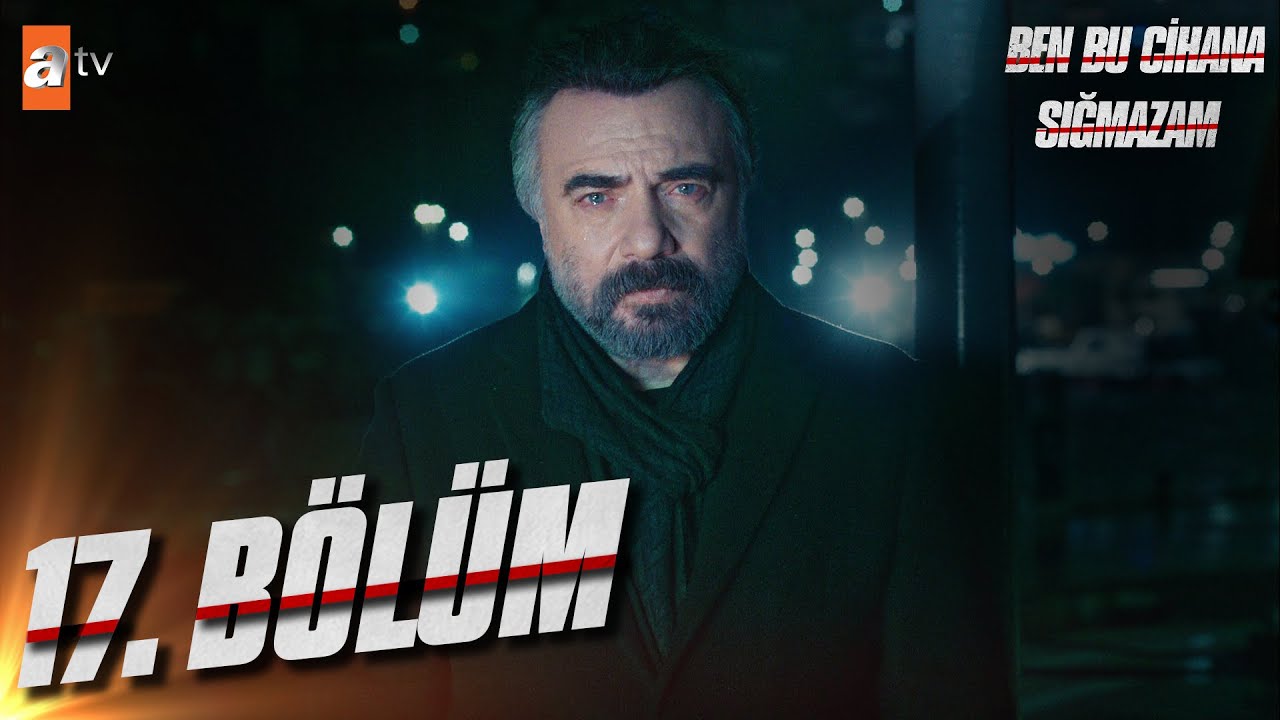 Ben Bu Cihana Sığmazam 17. Bölüm @atvturkiye