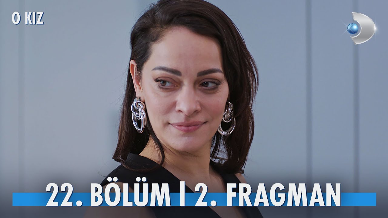 O Kız 22. Bölüm