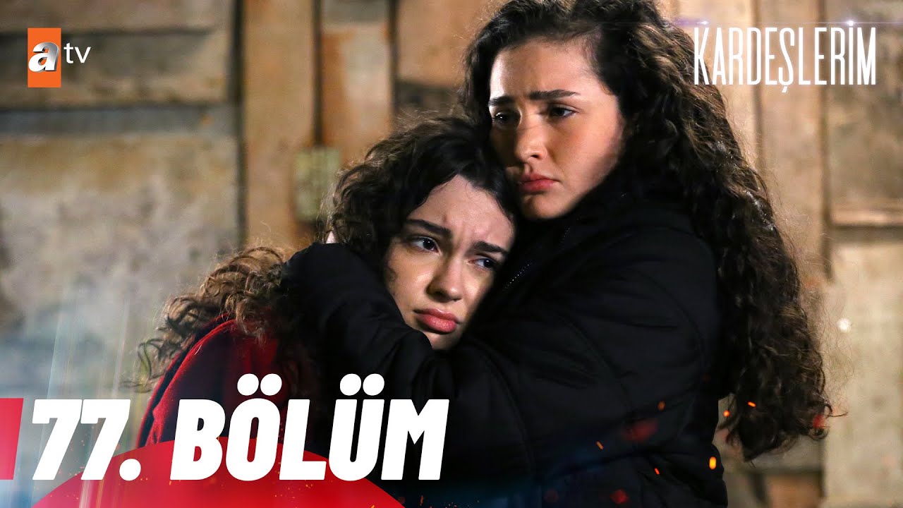 Kardeşlerim 77 Bölüm @atvturkiye