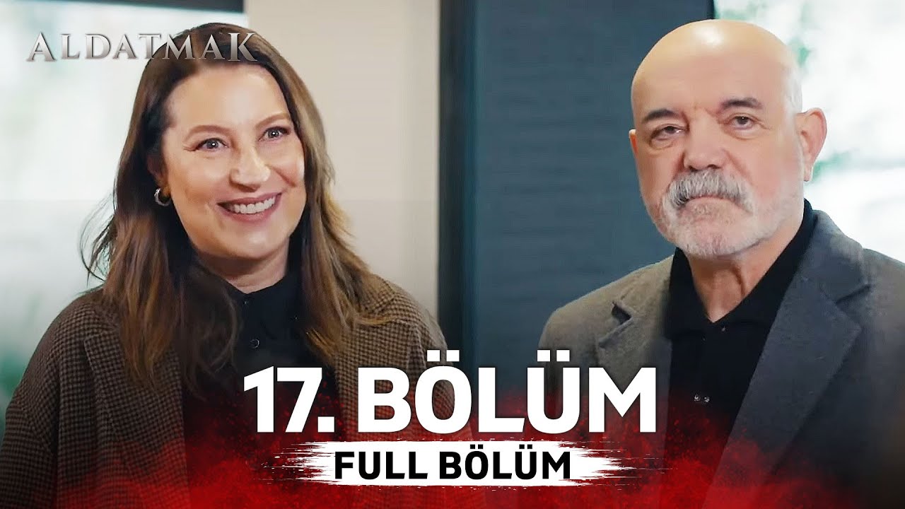 Aldatmak 17. Bölüm