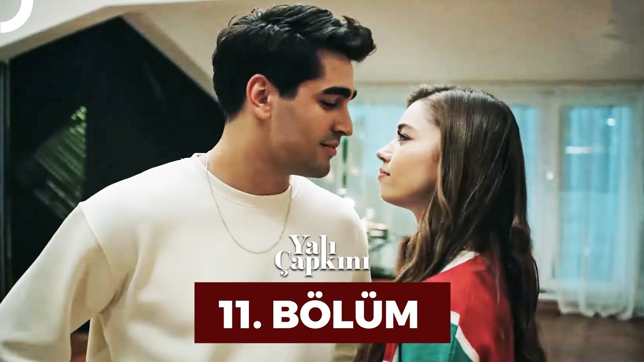 Yalı Çapkını 11 Bölüm