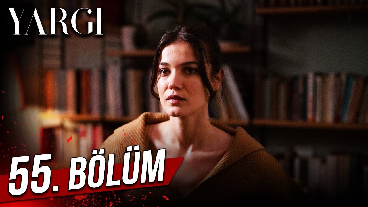 Yargı 55. Bölüm