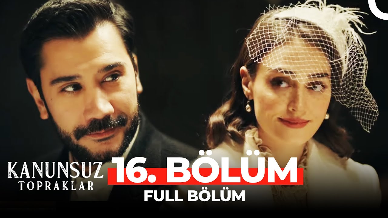 Kanunsuz Topraklar 16 Bölüm