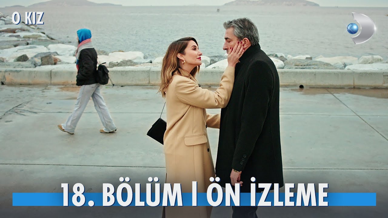 O Kız 18. Bölüm