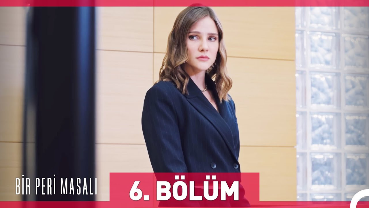 Bir Peri Masalı 6. Bölüm