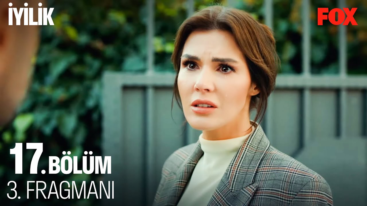 İyilik 17. Bölüm