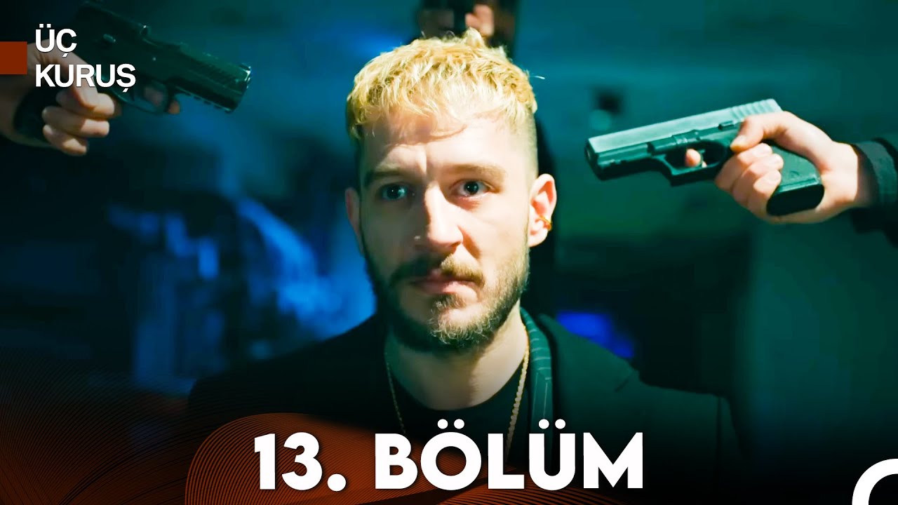 Uc Kurus 13 Bolum