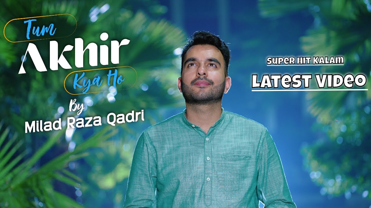PK - Milad Raza Qadri - Tum Akhir Kya Ho