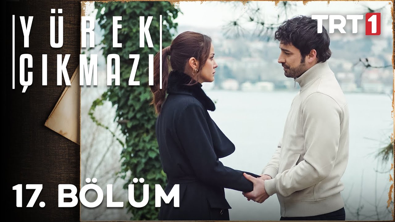 Yürek Çıkmazı 17. Bölüm