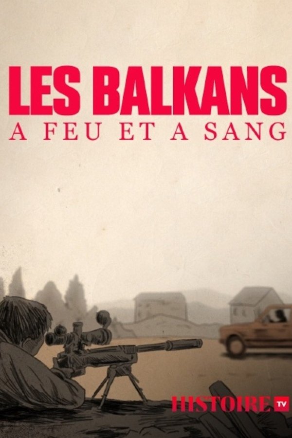 FR - Les Balkans à feu et à sang