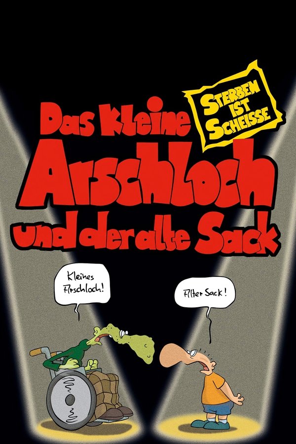 DE - Das kleine Arschloch und der alte Sack: Sterben ist Scheiße (2006)