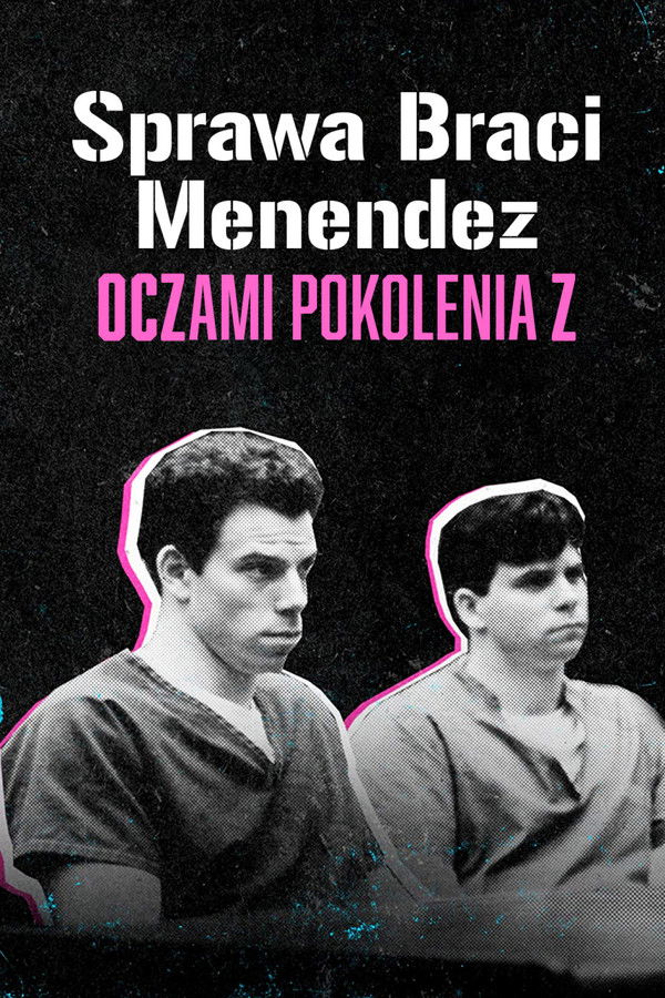 PL - SPRAWA BRACI MENENDEZ OCZAMI POKOLENIA Z (2022) DOKUMENT