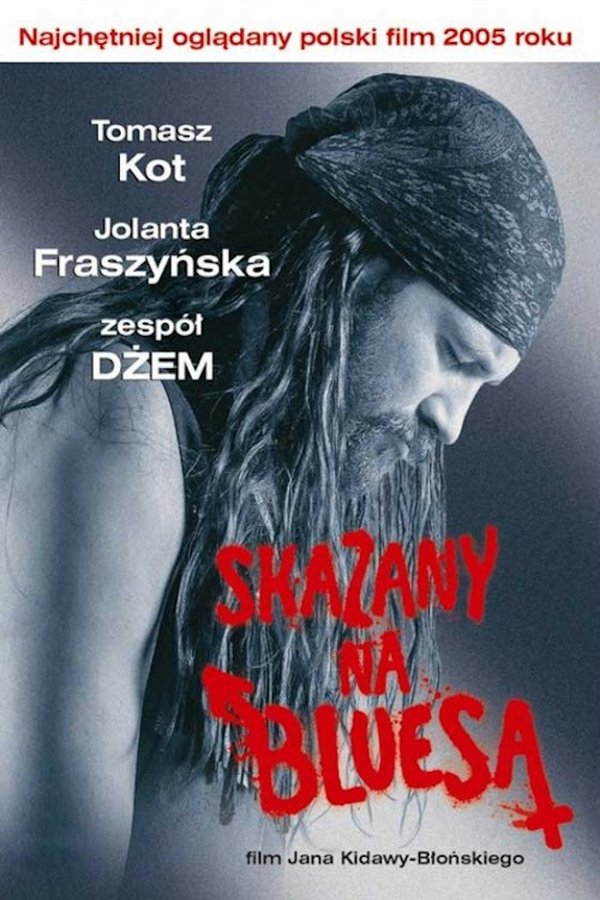 PL - SKAZANY NA BLUESA (2005) POLSKI