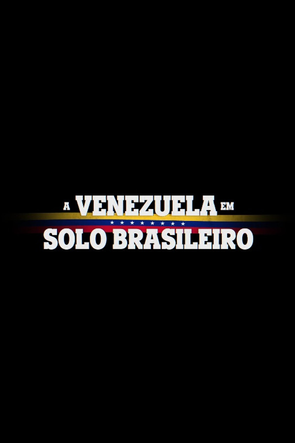 BR - A Venezuela em Solo Brasileiro (2023)