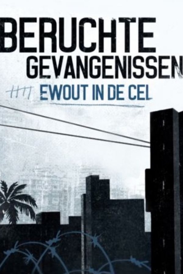 NL - BERUCHTE GEVANGENISSEN: EWOUT IN DE CEL (2017)