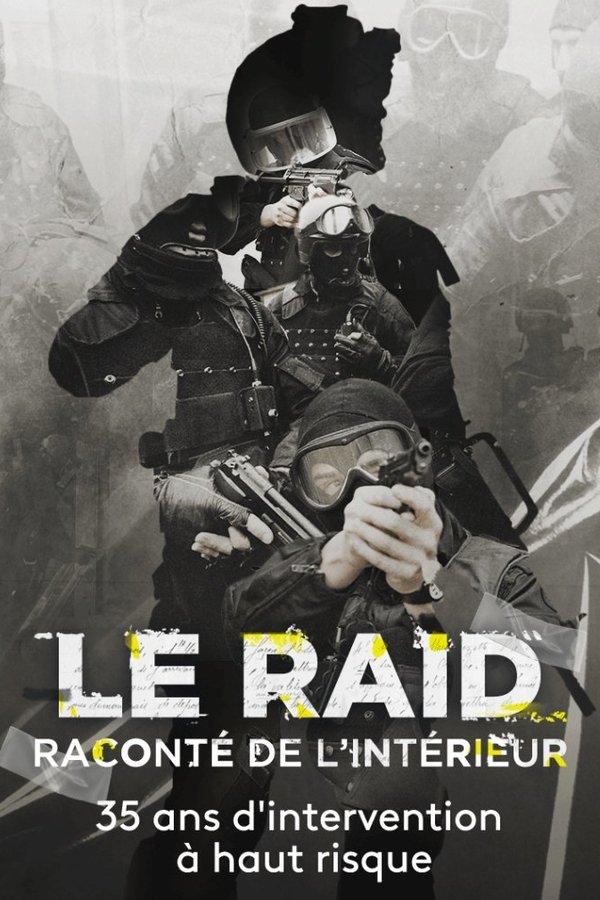 FR - Le Raid raconté de l'intérieur : 35 ans d'interventions à haut risque  (2021)