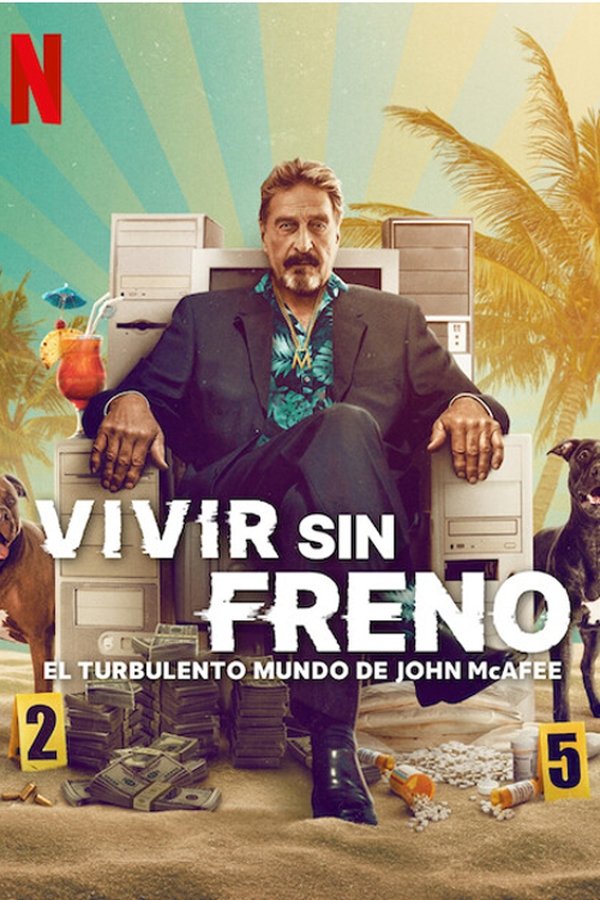 LAT - Vivir sin freno: El turbulento mundo de John McAfee (2022)