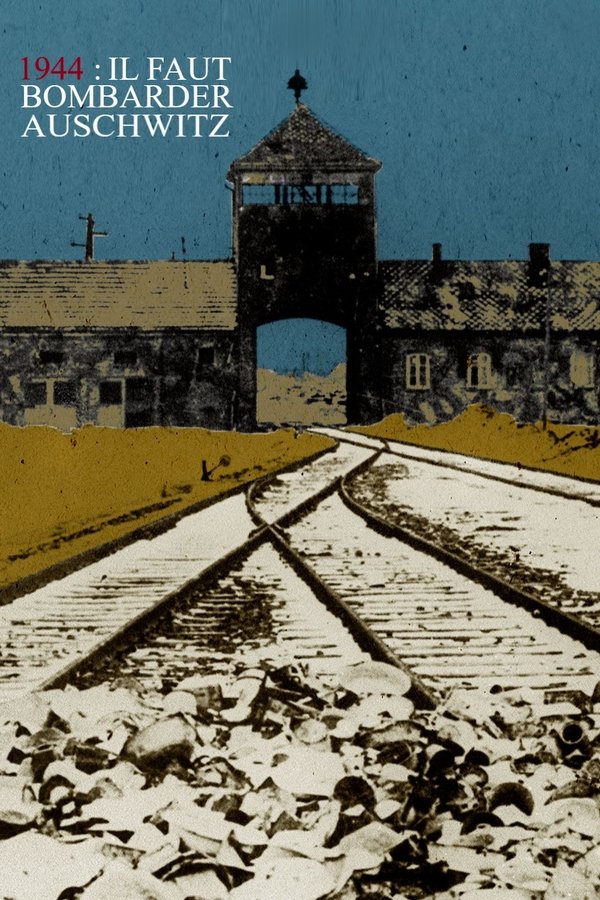 FR - 1944 : il faut bombarder Auschwitz (2019)