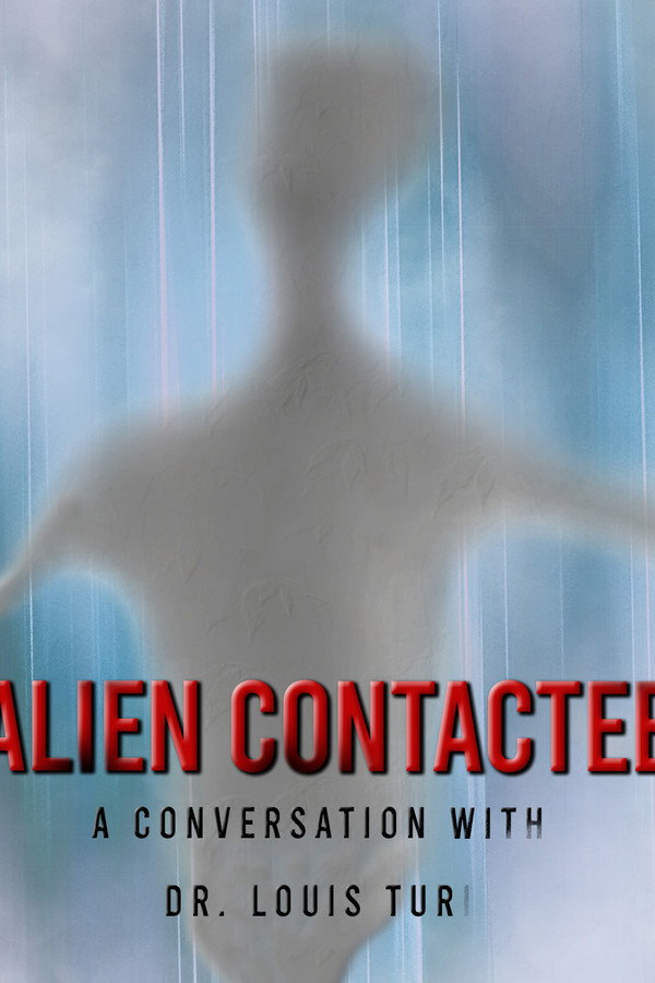 EN - Alien Contactee: A Conversation with Dr.Louis Turi (2020)