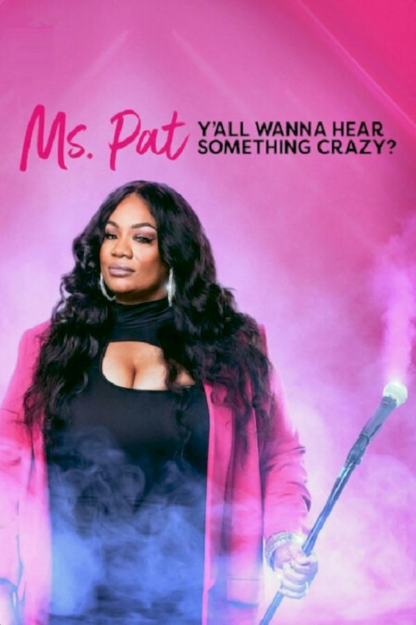 AR - Ms. Pat: Y'all Wanna Hear Something Crazy?  (2022)