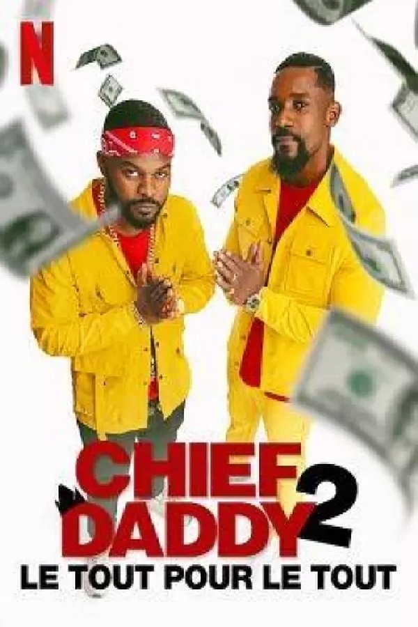 FR - Chief Daddy 2 : Le tout pour le tout  (2021)