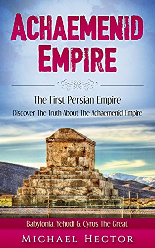 IR - Entire History Of the Persian Achaemenid Empire (550-330 BC) (DOC)