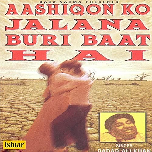 PK - Aashiqon Ko Jalana Buri Baat Hai - Badar Ali Khan